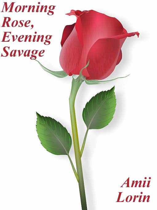 Title details for Morning Rose, Evening Savage by Amii Lorin - Wait list